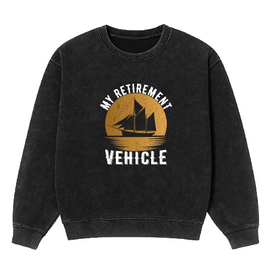 Retirement Vehicle Sailor Sailboat Mineral Wash Sweatshirts