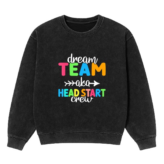 Dream Team aka Head Start Crew Teacher Preschool Mineral Wash Sweatshirts