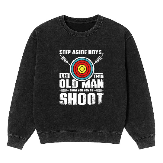 Let this old man show you how to archery Mineral Wash Sweatshirts