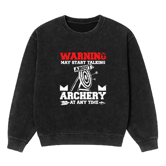 Start talking about archery at any time Mineral Wash Sweatshirts
