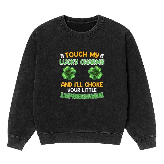 Funny St. Patrick's Day saying Lucky Charms Mineral Wash Sweatshirts