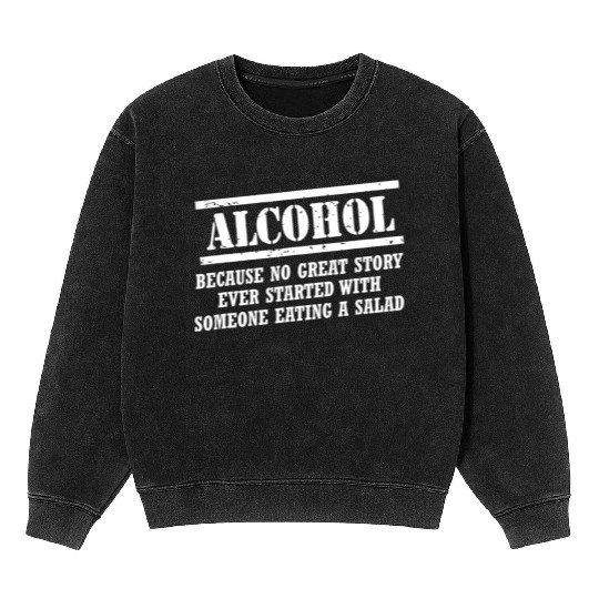 Alcohol Because No Great Story Ever Started With A Mineral Wash Sweatshirts