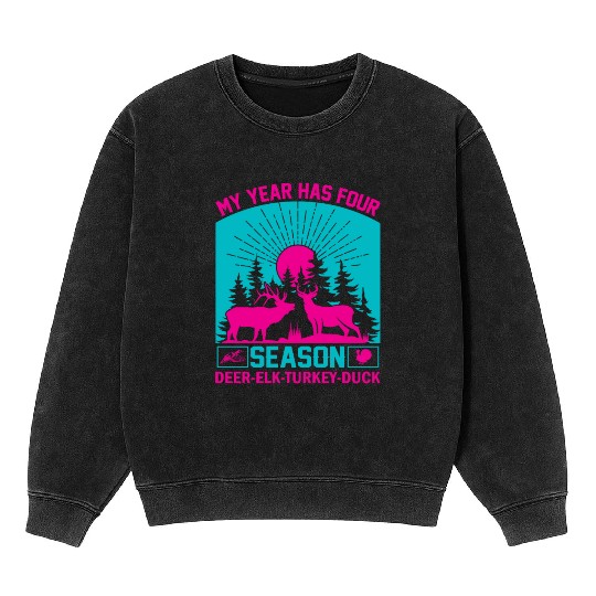My Year Has For Season Deer Elk Turkey Duck Mineral Wash Sweatshirts