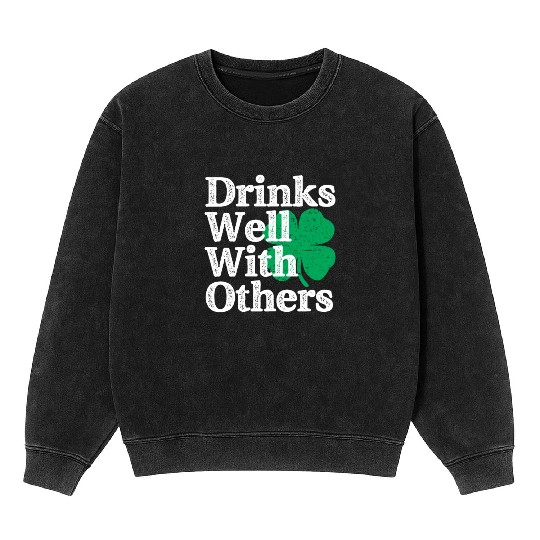 Drinks Well With Others St Patricks Day Mineral Wash Sweatshirts