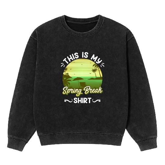 Party Sun Beach This is my Spring Break Mineral Wash Sweatshirts