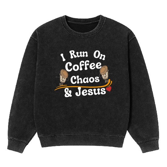 coffee chaos and Jesus Mineral Wash Sweatshirts, coffee and Jesus