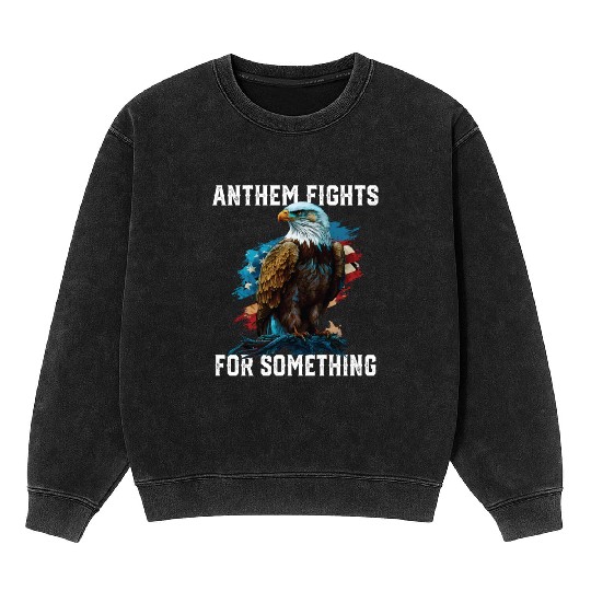 Anthem Fights For Something American Bald Eagle Mineral Wash Sweatshirts