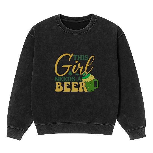 This Girl Needs a Beer Mineral Wash Sweatshirts