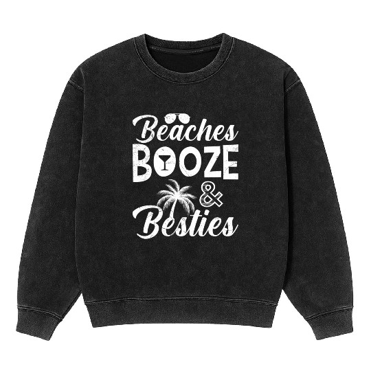 Beaches Booze Besties Friends Spring Break Mineral Wash Sweatshirts