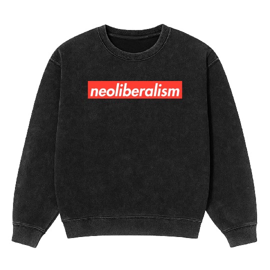 Neoliberalism Capitalism Politics Gift Mineral Wash Sweatshirts