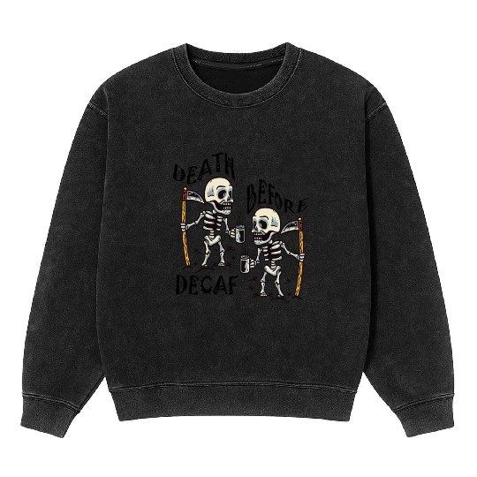 Death Before Decaf Cool Mineral Wash Sweatshirts