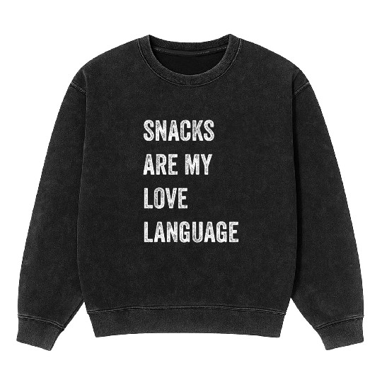 Snacks Are My Love Language Mineral Wash Sweatshirts