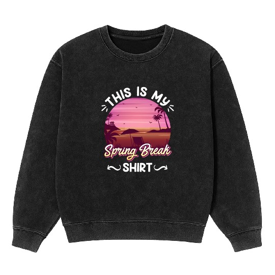 Party Sun Beach This is my Spring Break Mineral Wash Sweatshirts