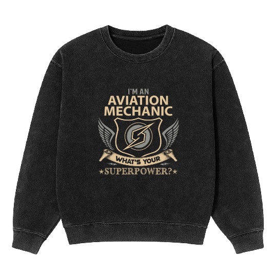 Aviation Mechanic Mineral Wash Sweatshirts - Superpower Job Gift It