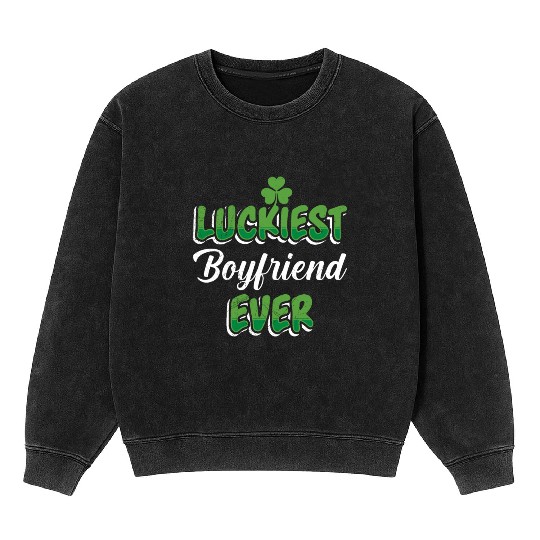 Luckiest Boyfriend Ever St Patrick's Day Mineral Wash Sweatshirts