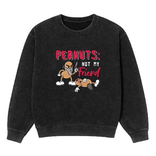 Peanuts Not My Friend Peanut Allergic Mineral Wash Sweatshirts