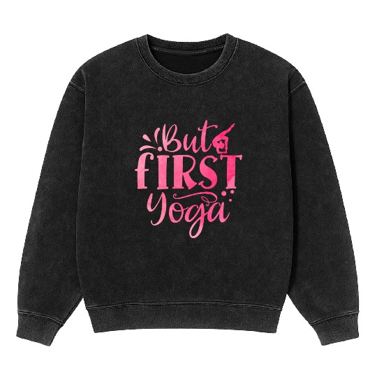 But First Yoga Mineral Wash Sweatshirts