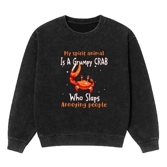 My Spirit animal Is A Grumpy Crab Mineral Wash Sweatshirts