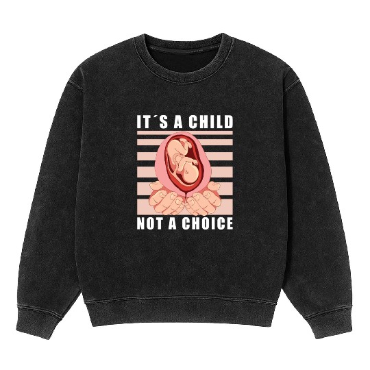 Anti Abortion Conservative Pro Life Sign Gift Mineral Wash Sweatshirts