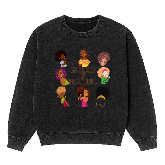 My Black Is Beautiful Mineral Wash Sweatshirts