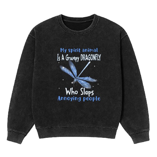 My Spirit animal Is A Grumpy Dragonfly Mineral Wash Sweatshirts