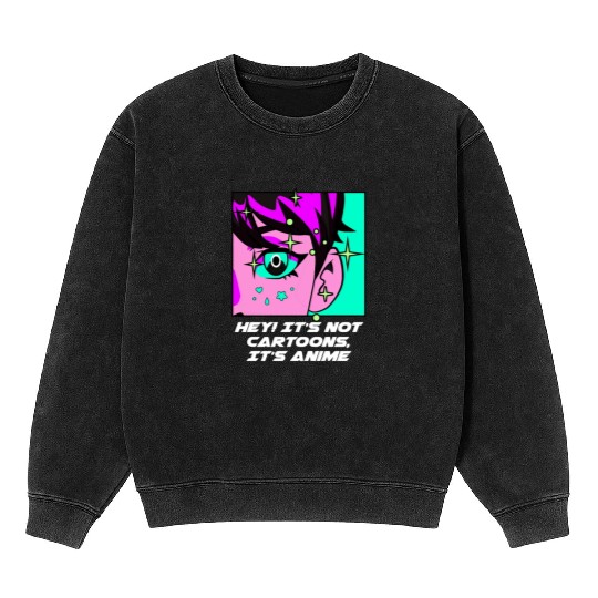 Its Not Cartoons Its Anime Funny Japanese Humor Ja Mineral Wash Sweatshirts