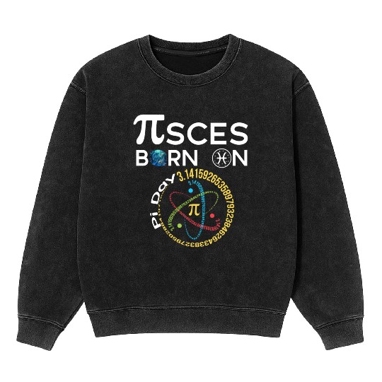 Pi Day Birthday Baby Born on Pi Day Pisces Mineral Wash Sweatshirts