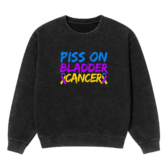 Piss On Bladder Cancer Awareness Month Mineral Wash Sweatshirts