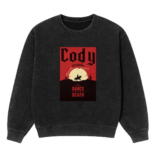 Cody Wyoming wild west town Mineral Wash Sweatshirts