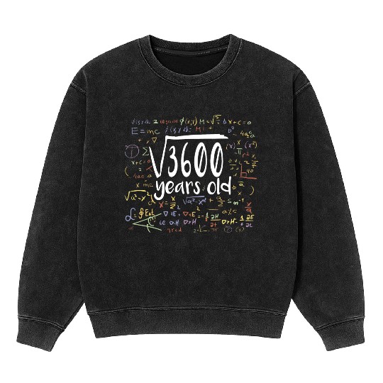 60th Birthday Square Root of 3600: 60 Years Old Mineral Wash Sweatshirts