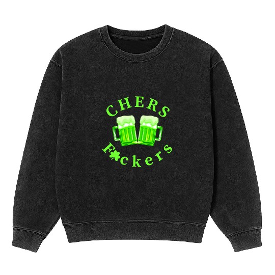 Cheers Fuckers Funny St Patricks Day Irish Drinkin Mineral Wash Sweatshirts