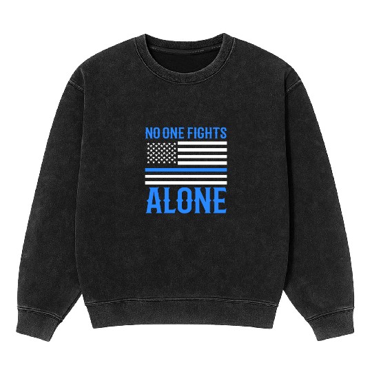 No One Fights Alone Thin Blue Line Police Mineral Wash Sweatshirts