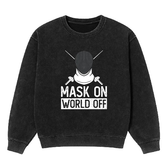 Mask On World Off Fencing Fencer Foil Mineral Wash Sweatshirts
