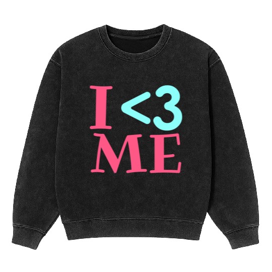 I Love Me, Heart, Positive, Cool, Stylish,Teens Mineral Wash Sweatshirts