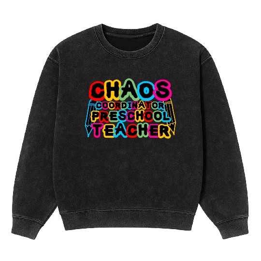 Chaos Coordinator Preschool Teacher Mineral Wash Sweatshirts