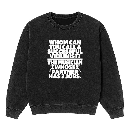 Violin Violinist Hilarious Mineral Wash Sweatshirts