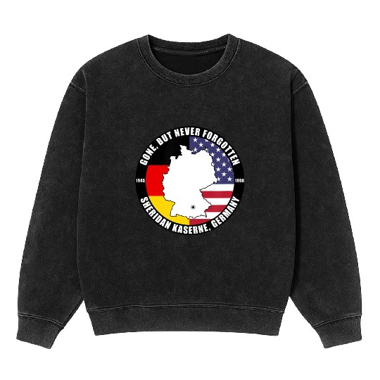 Gone But Never Forgotten Sheridan Kaserne Germany Mineral Wash Sweatshirts