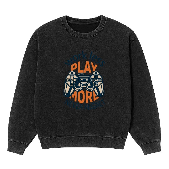 Play More Games Mineral Wash Sweatshirts