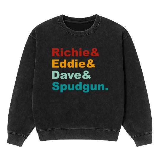 Richie& Eddie& Dave& Spudgun-Retro Funny Movie Ner Mineral Wash Sweatshirts