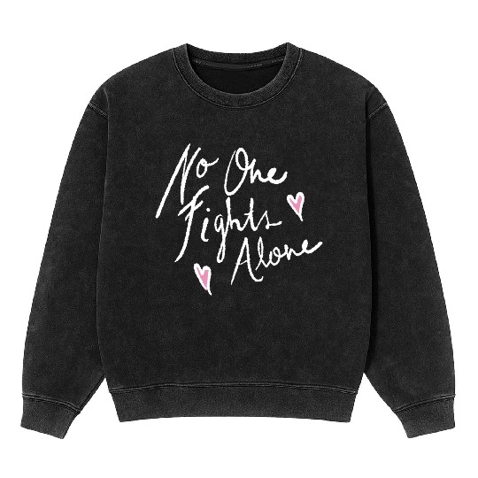 no one fights alone Mineral Wash Sweatshirts