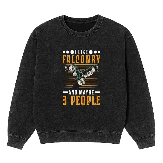 I Like Falconry And Maybe 3 People Falcon Mineral Wash Sweatshirts