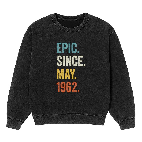 Epic Since May 1962 60th Birthday Mineral Wash Sweatshirts