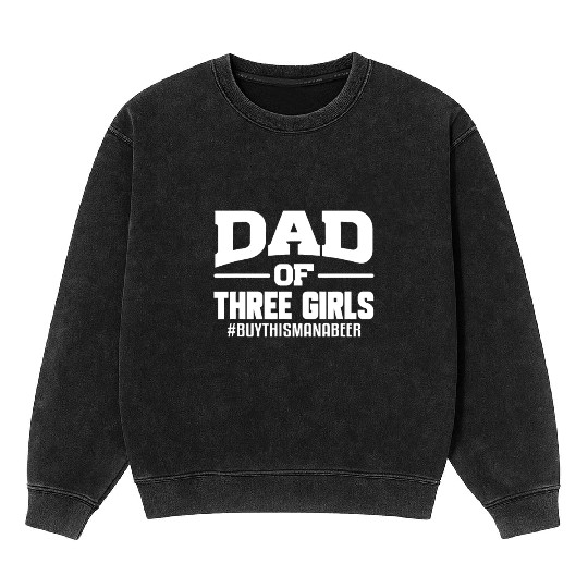Dad Of Three Girls Father's Day Gift From Daughter Mineral Wash Sweatshirts