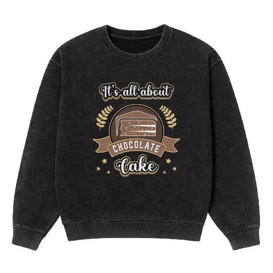 Chocolate Cake Day Dessert Sweet Delicious Mineral Wash Sweatshirts