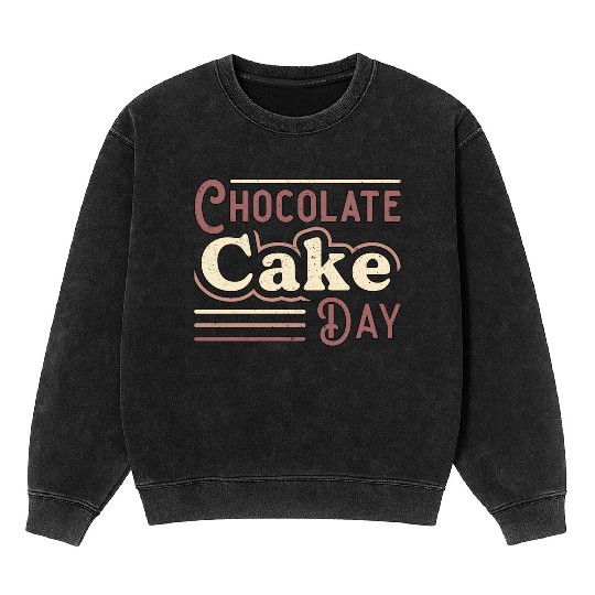 Chocolate Cake Day Dessert Delicious Sweet Mineral Wash Sweatshirts