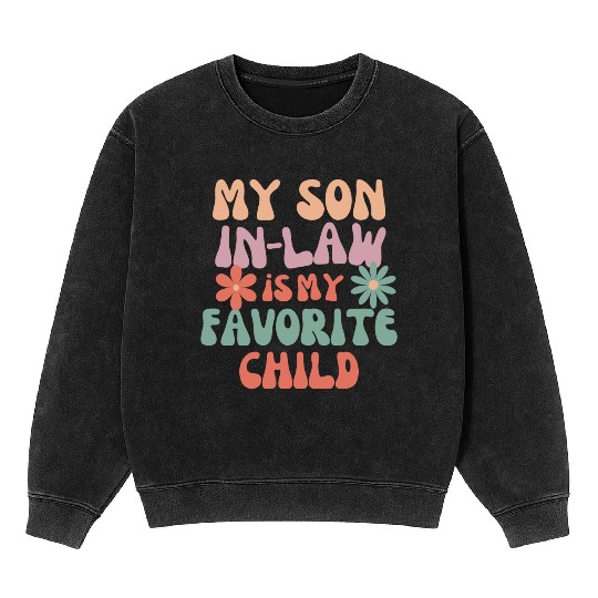 My Son In Law Is My Favorite Child Mineral Wash Sweatshirts