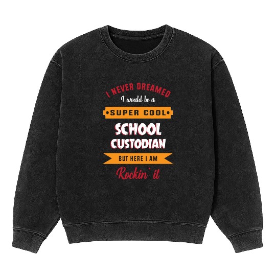 First Day Of School Janitor Funny School Custodian Mineral Wash Sweatshirts