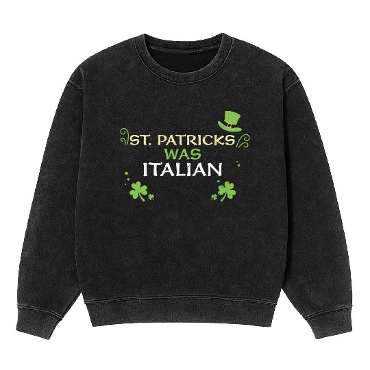 St. Patrick's What Italian Mineral Wash Sweatshirts