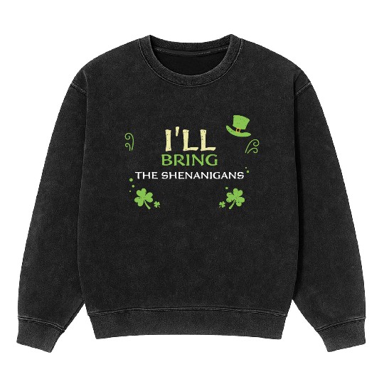 I'll Bring The Shenanigans Mineral Wash Sweatshirts