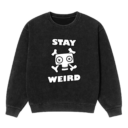 Stay Weird Mineral Wash Sweatshirts